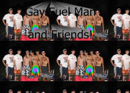 Gay Fuel Man & Friends!