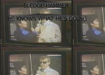 SLEDGE HAMMER!