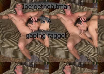 Joejoethehitman is a faggot