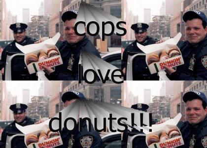 sterotypetmnd: cops love donuts.....