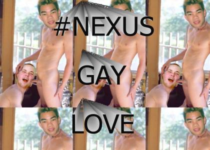 #NEXUS GAY LOVE.COM