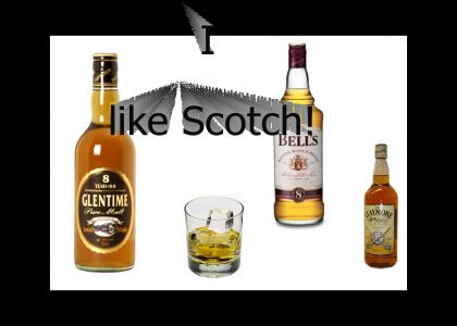I like Scotch!