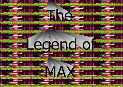 The Legend of Max