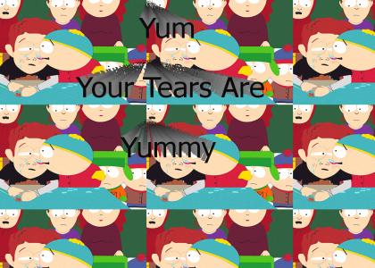 Yum your tears are yummy