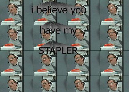 I believe you have my STAPLER