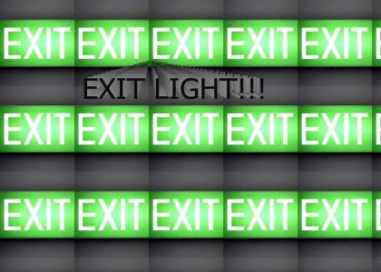 Exit Light!!!