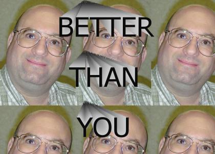 Better than YOU