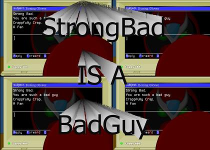 Strongbad is a badguy