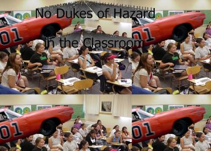 No Dukes of Hazard in the Classroom