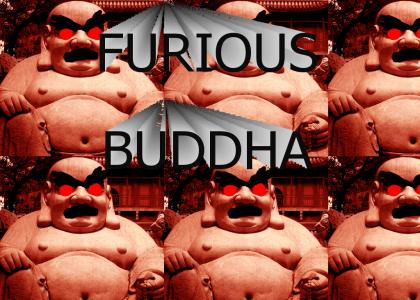 Furious Buddha!