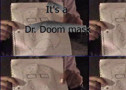 It's a Dr. Doom mask