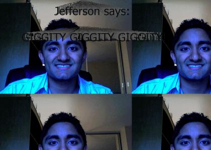 Jefferson says: Giggity Giggity