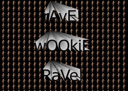 rave wookie rave