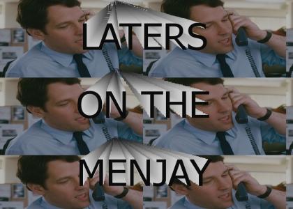 Laters on the menjay