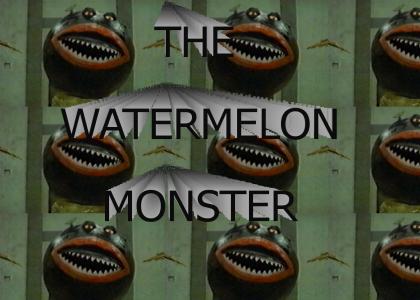 Wow! The Watermelon Monster!