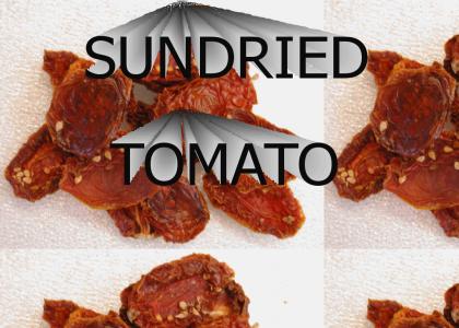 SUNDRIED TOMATOES!