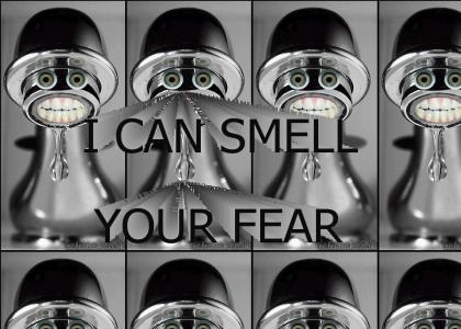 I can smell your fear