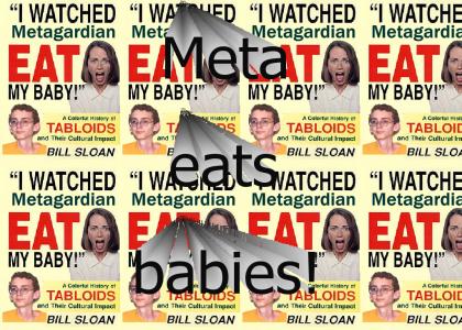 Meta eats babies.