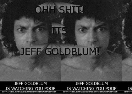 JEFF GOLDBLOOM IS WATCHING YOU POOP
