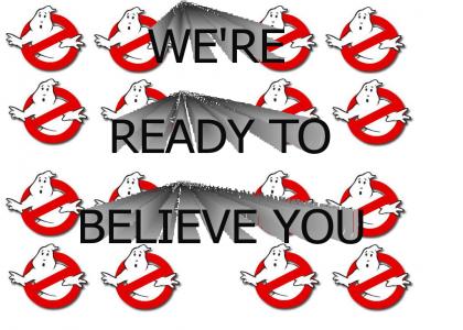 We're ready to believe you!