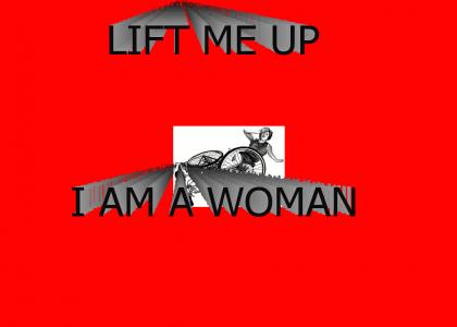 LIFT ME UP I am a woman