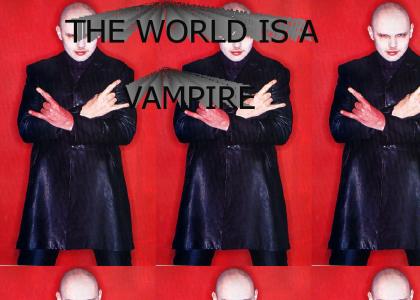 THE WORLD IS A VAMPIRE