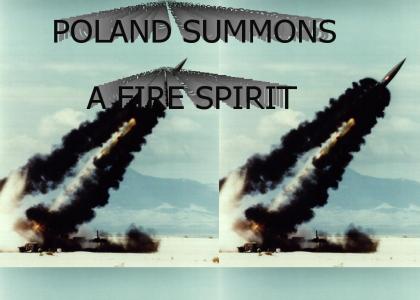 POLAND SUMMONS A FIRE SPIRIT!!!!