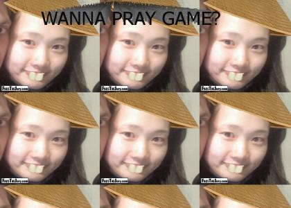 WANNA PRAY GAME?