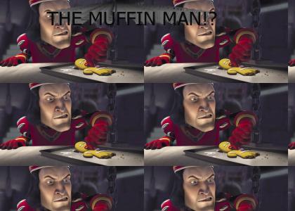 Do you know the muffin man?