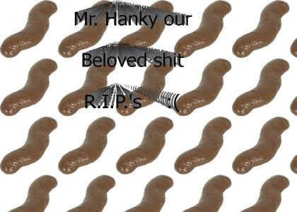 RIP Mr. Hanky