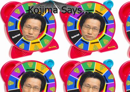 Kojima Says