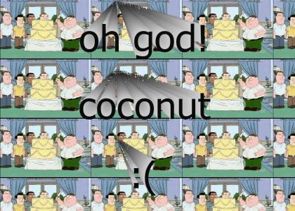 OH GOD, COCONUT :(