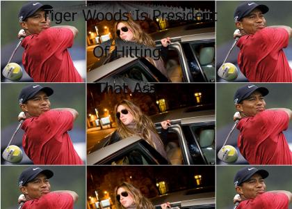 Tiger Woods Is The President Of Hitting That Ass
