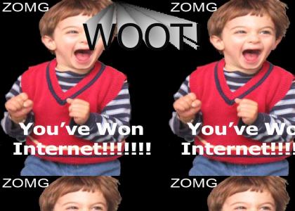 YOU'VE WON INTERNET!!!