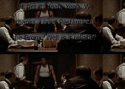 "I'll get it. Yeah. Yeah. Well, thanks. Louis' Restaurant in the Bronx. Well is it reliable? That's my m