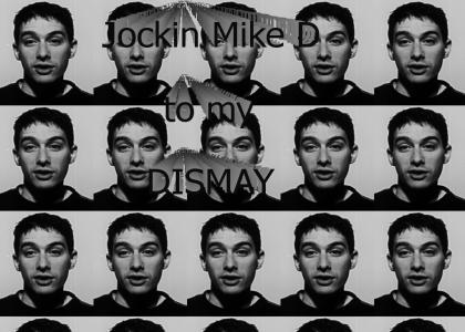 Jockin' Mike D to My Dismay