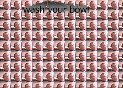 wash your bowl