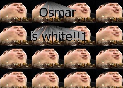OSMAR IS WHITE