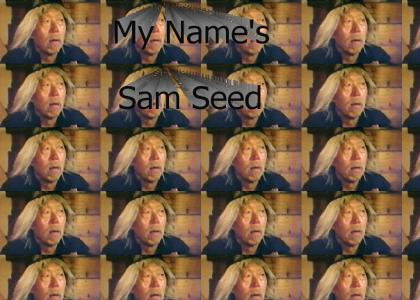 My name's Sam Seed