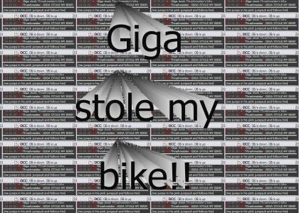 GIGA STOLE MY BIKE!