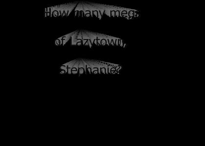 How many megs of Lazytown, Stephanie?