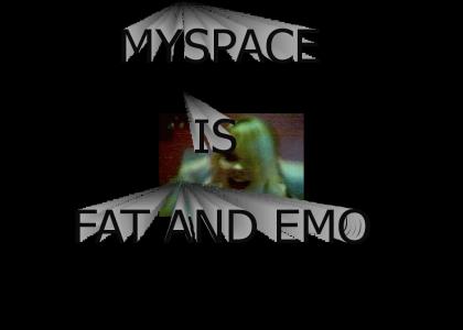 MYSPACE IS FAT AND EMO