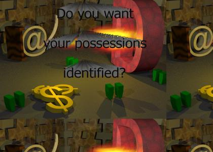 Do you want your possessions identified?