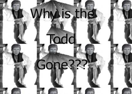 Why is the Todd gone?