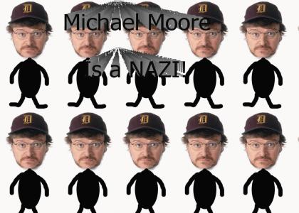 Michael Moore is a NAZI!