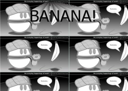 BANANA!