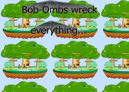 Bob-Ombs wreck everything.