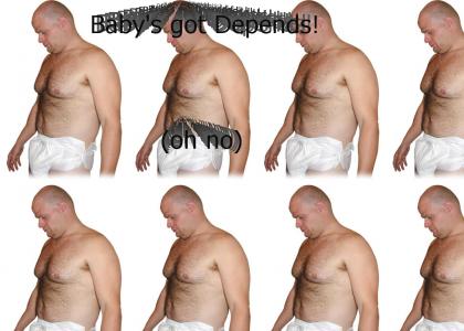 Baby's got Depends! (oh no)