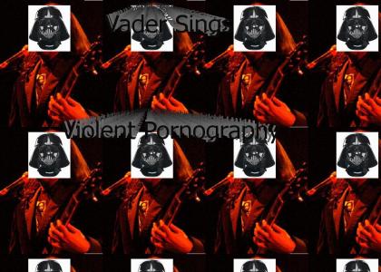 Vader Sings : Violent Pornography
