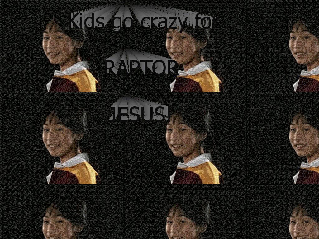 Kidscrazyforraptorjesus